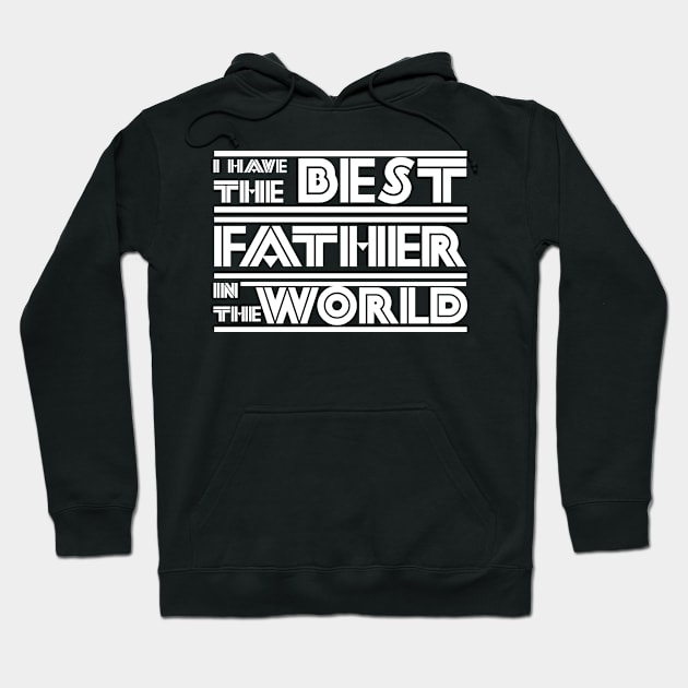 I have the best father in the world Hoodie by Sarcastic101